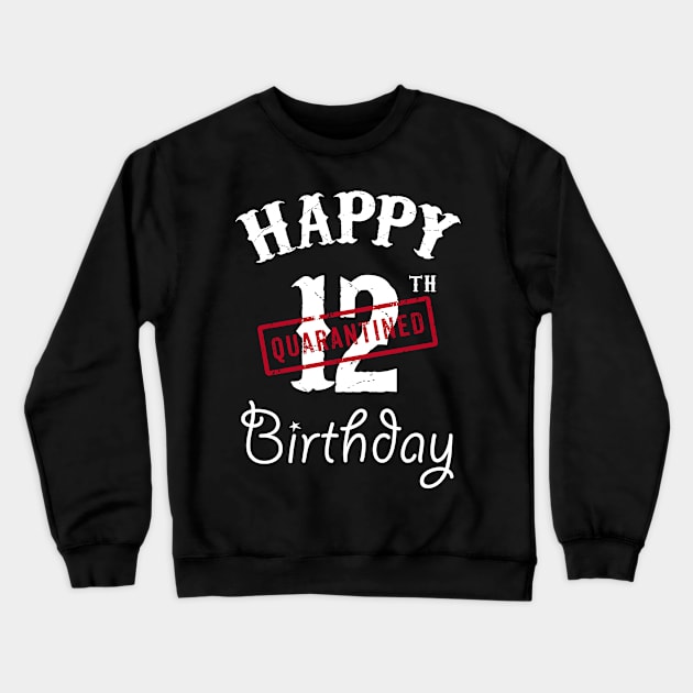 Happy 12th Quarantined Birthday Crewneck Sweatshirt by kai_art_studios